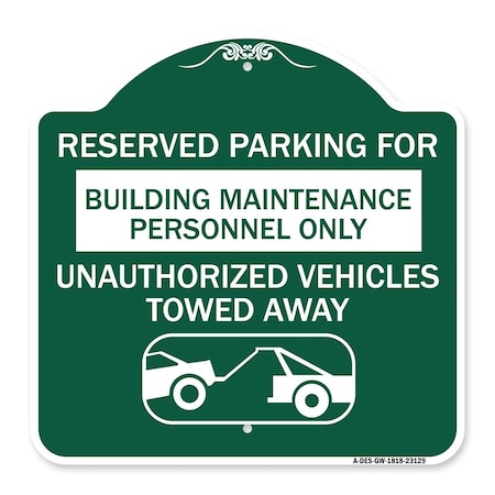 Signmission Reserved Parking for Building Maintenance Personnel Only Unauthorized Vehicles Towed, GW-1818-23129 A-DES-GW-1818-23129